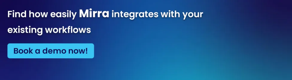 Find how easily Mirra integrates with your existing workflows