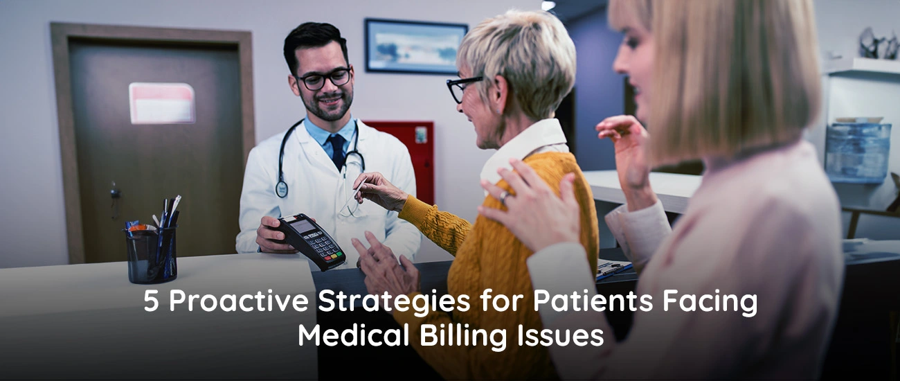 5 Proactive Strategies for Patients Facing Medical Billing Issues 