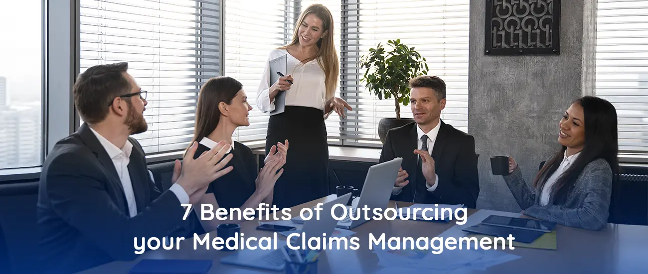 7 Benefits of Outsourcing your Medical Claims Management