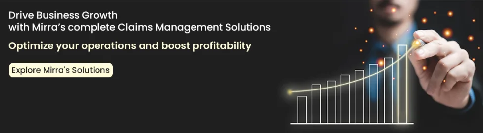 Drive Business Growth with Mirra's complete Claim management solution