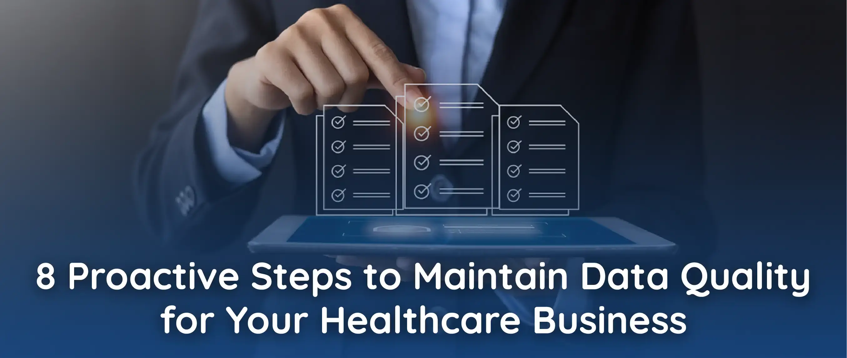 8 Proactive Steps to Maintain Data Quality for Your Healthcare Business