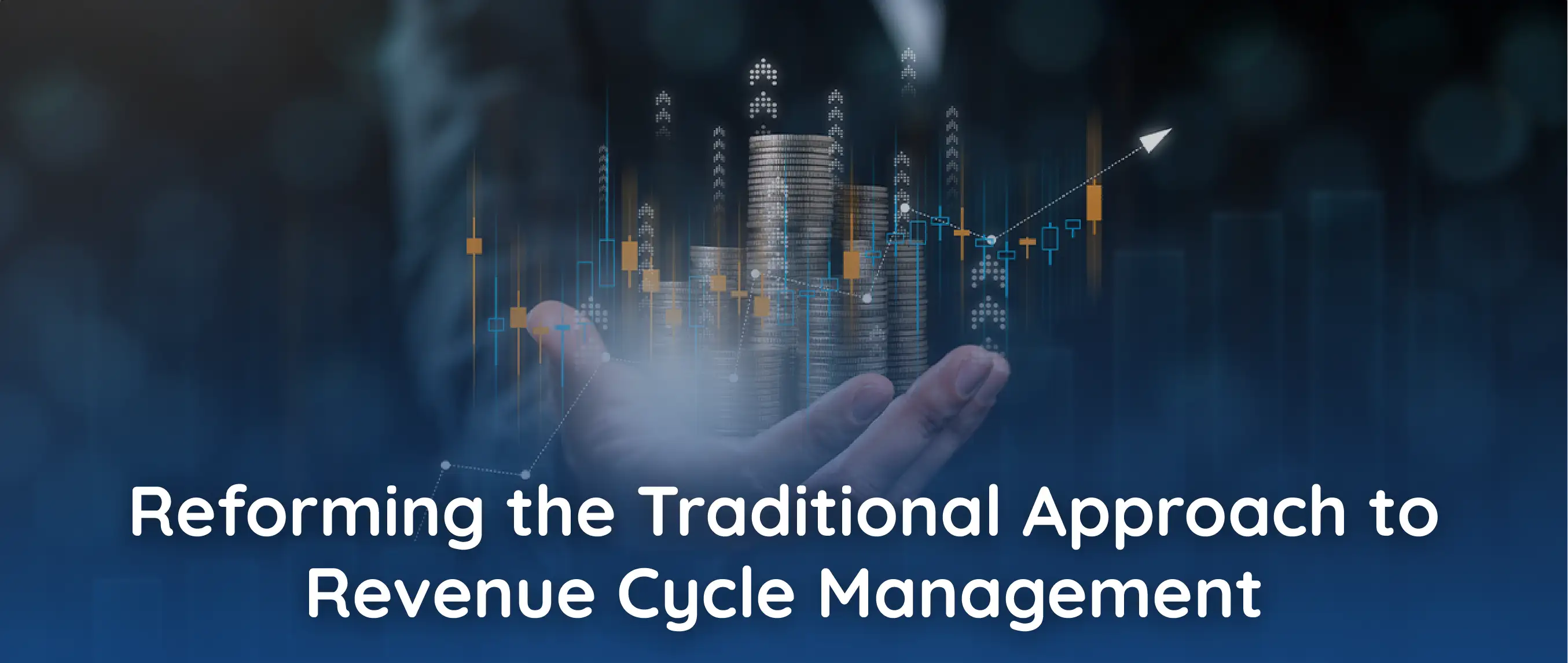 Reforming the Traditional Approach to Revenue Cycle Management