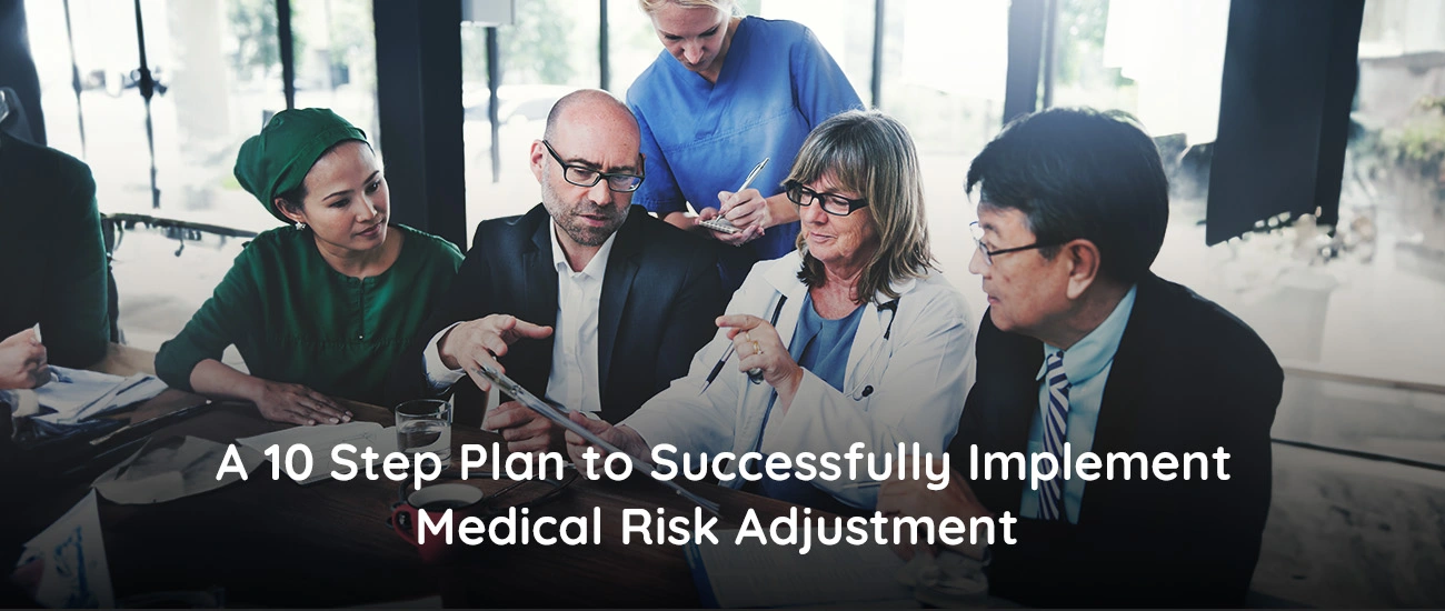 A 10 Step Plan to Successfully Implement Medical Risk Adjustment 
