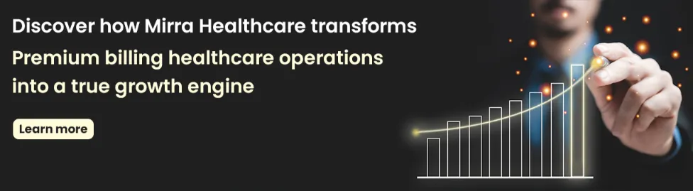 Discover how Mirra healthcare transform premium billing healthcare operations