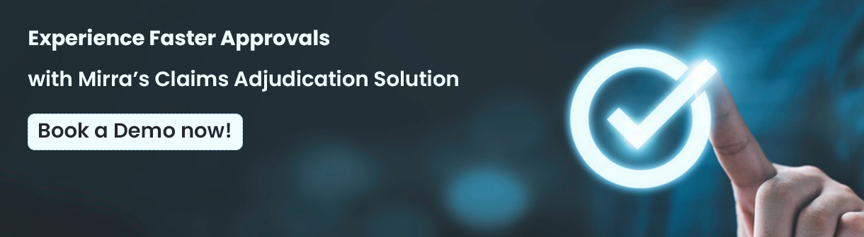 Experience Faster Approvals with Mirra’s Claims Adjudication Solution.