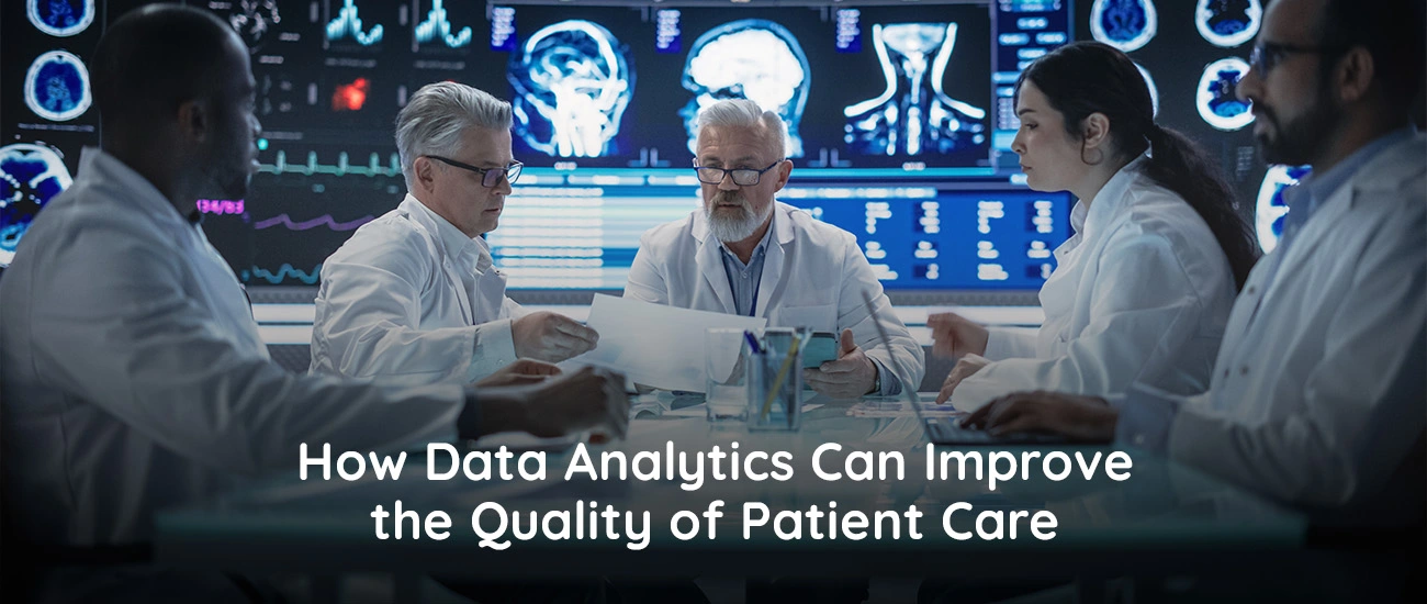 How Data Analytics Can Improve The Quality Of Patient Care