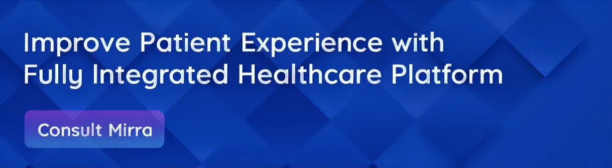 Improve Patient Experience with Fully Integrated Healthcare Platform