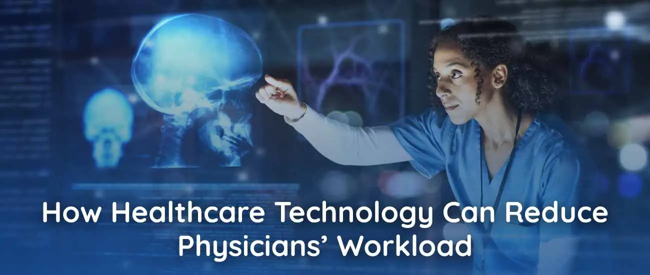 How Healthcare Technology Can Reduce Physicians’ Workload
