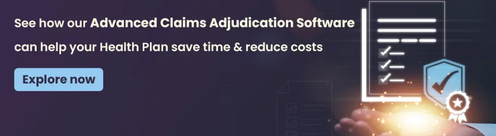 See how our Advanced Claims Adjudication Software can help your Health Plan save time & reduce costs