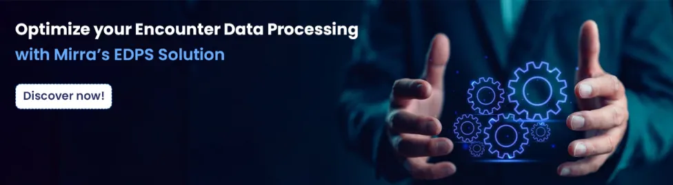 Optimise your encounter data processing with Mirra EDPS Solution