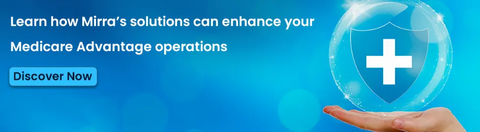 Learn how Mirra solution enhance your Medicare Advantage operations