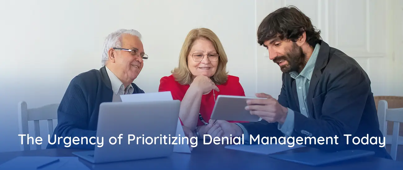The Urgency of Prioritizing Denial Management Today  