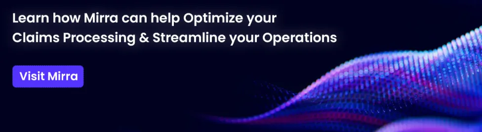 Learn how Mirra can help optimize your claim process