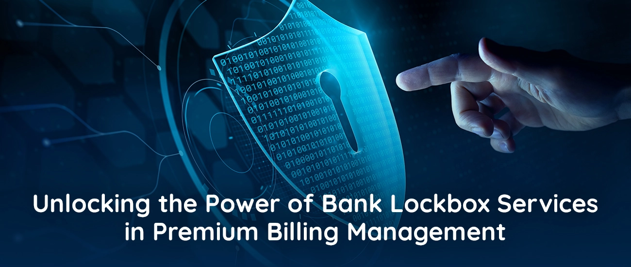 Unlocking The Power of Bank Lockbox Services in Premium Billing Management