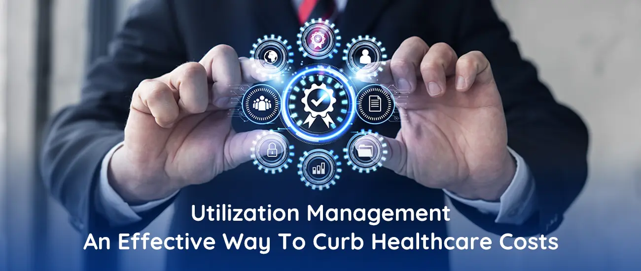 Utilization Management: An Effective Way To Curb Healthcare Costs
